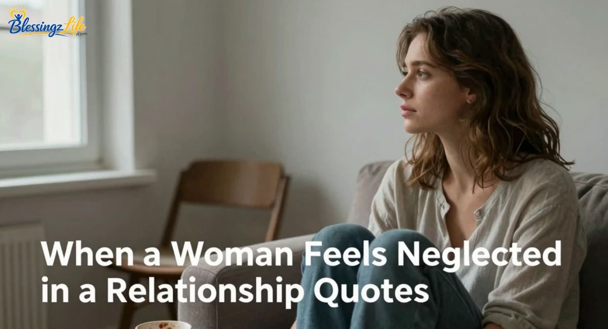 when-a-woman-feels-neglected-in-a-relationship-quotes